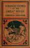 [Gutenberg 48295] • Strange Stories of the Great River: The Adventures of a Boy Explorer